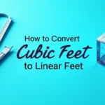 How to Convert Cubic Feet to Linear Feet